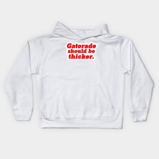 Gatorade Should Be Thicker Kids Hoodie